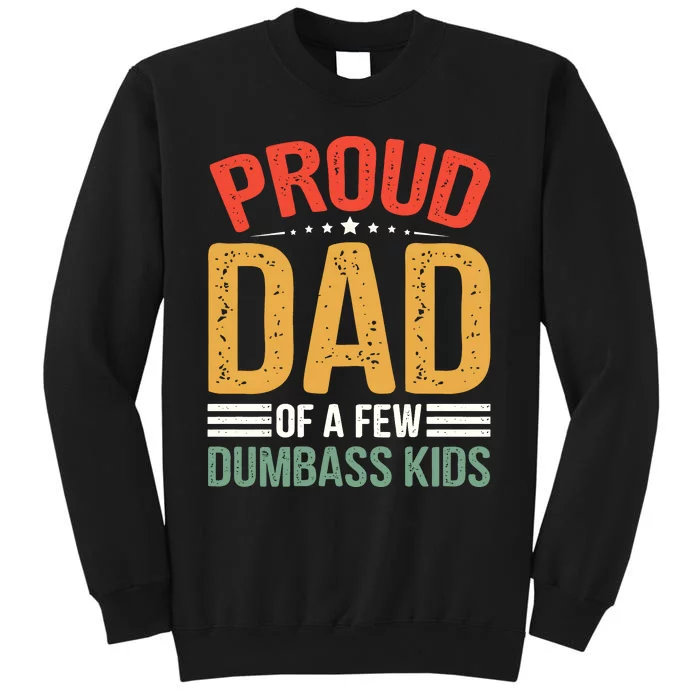 Proud Father Of A Few Dumbass Father Day Sweatshirt