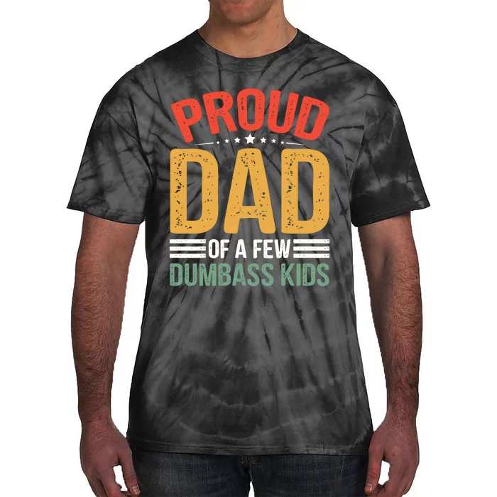 Proud Father Of A Few Dumbass Father Day Tie-Dye T-Shirt