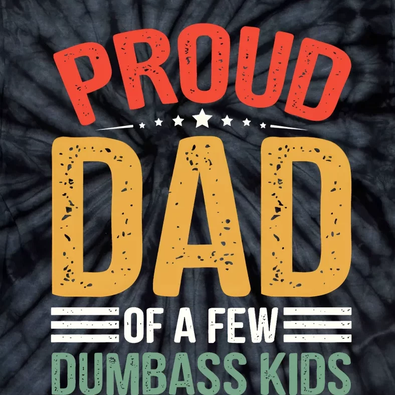 Proud Father Of A Few Dumbass Father Day Tie-Dye T-Shirt