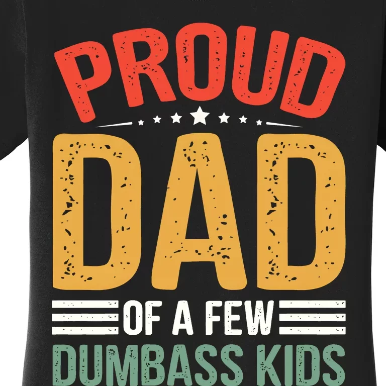 Proud Father Of A Few Dumbass Father Day Women's T-Shirt