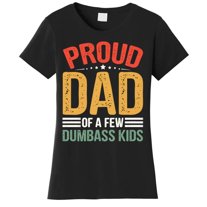 Proud Father Of A Few Dumbass Father Day Women's T-Shirt