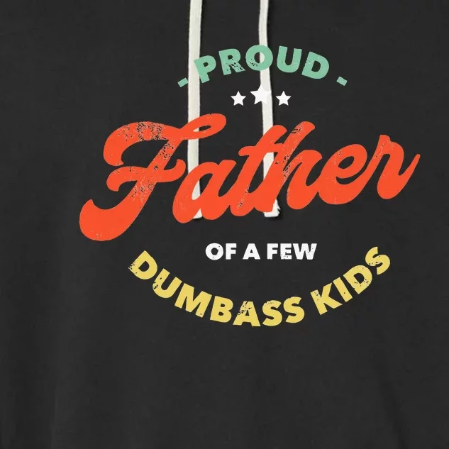 Proud Father Of A Few Dumbass Fathers Day Garment-Dyed Fleece Hoodie