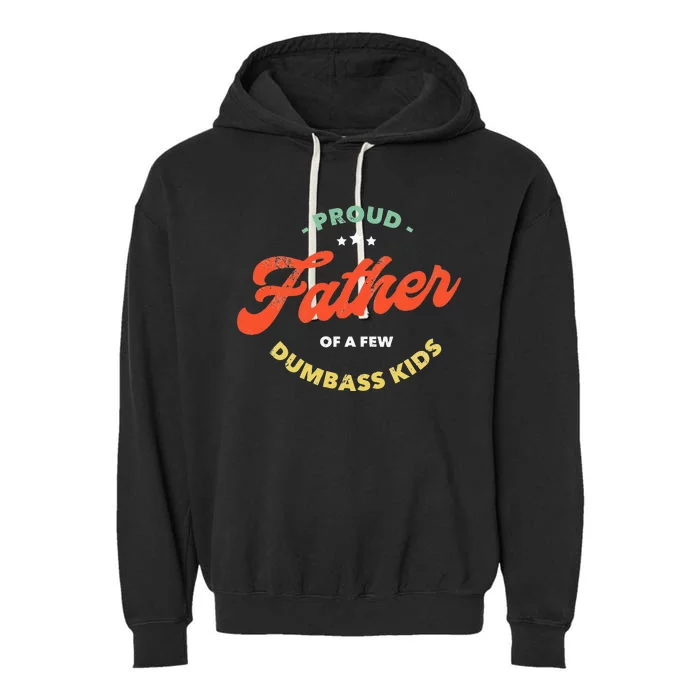 Proud Father Of A Few Dumbass Fathers Day Garment-Dyed Fleece Hoodie