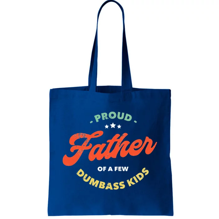 Proud Father Of A Few Dumbass Fathers Day Tote Bag