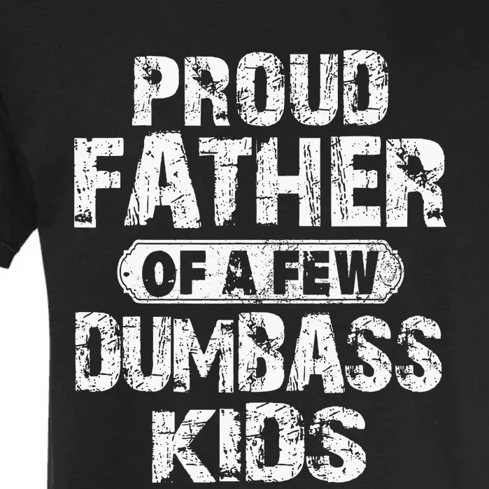 Proud Father Of A Few Dumbass Fathers Day Garment-Dyed Heavyweight T-Shirt