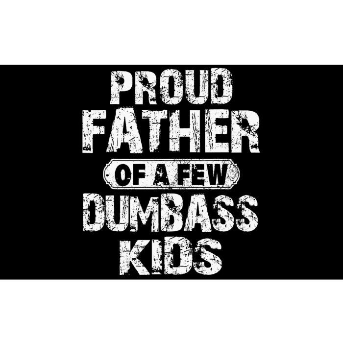 Proud Father Of A Few Dumbass Fathers Day Bumper Sticker