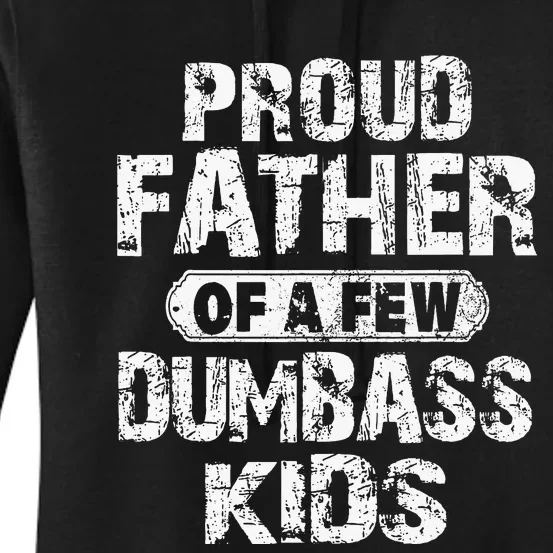 Proud Father Of A Few Dumbass Fathers Day Women's Pullover Hoodie