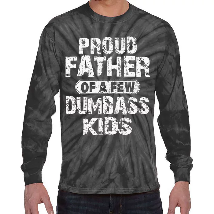 Proud Father Of A Few Dumbass Fathers Day Tie-Dye Long Sleeve Shirt