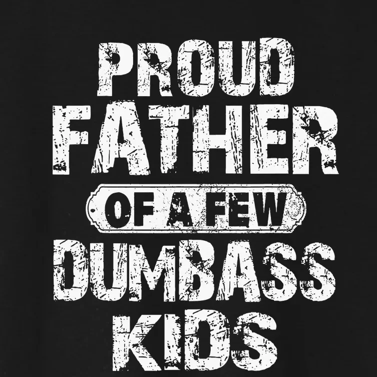 Proud Father Of A Few Dumbass Fathers Day Women's Crop Top Tee