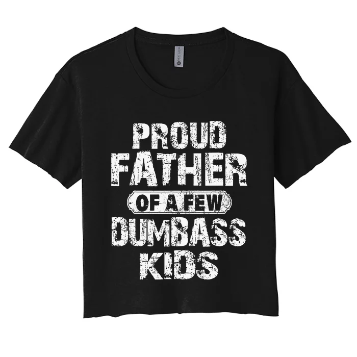 Proud Father Of A Few Dumbass Fathers Day Women's Crop Top Tee