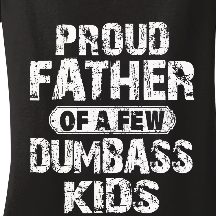 Proud Father Of A Few Dumbass Fathers Day Women's V-Neck T-Shirt