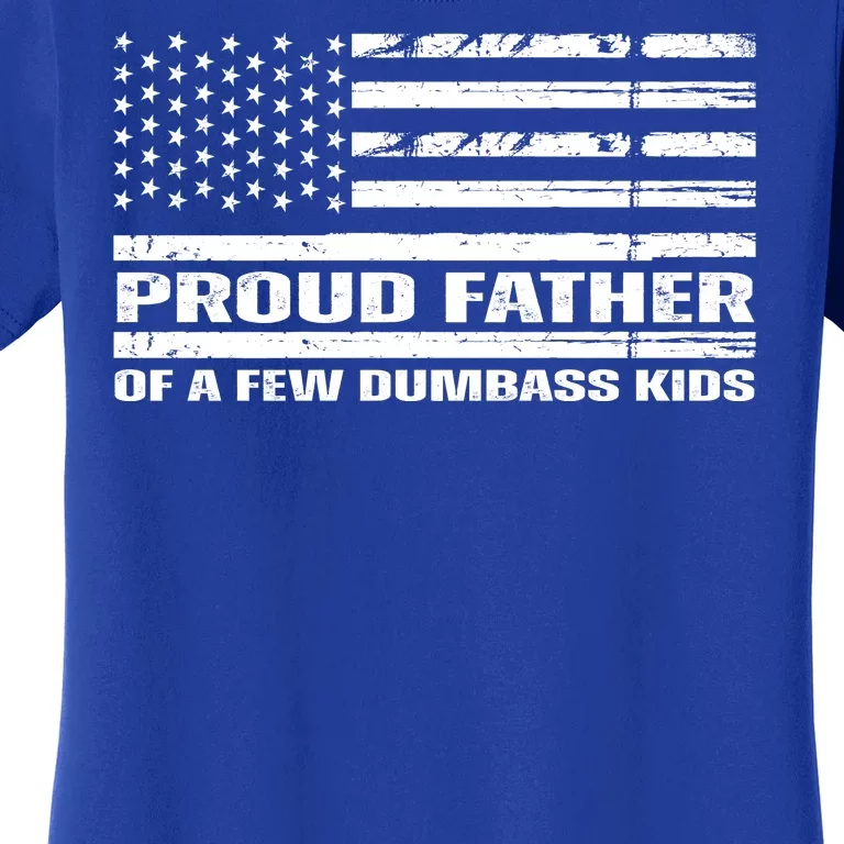 Proud Father Of A Few Dumbass Kids Usa Flag Funny Fathers Day Women's T-Shirt