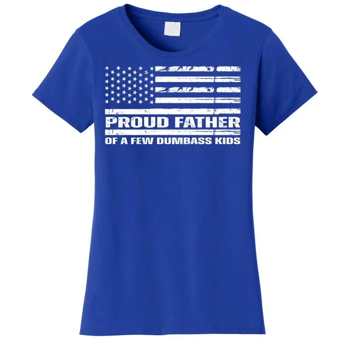 Proud Father Of A Few Dumbass Kids Usa Flag Funny Fathers Day Women's T-Shirt