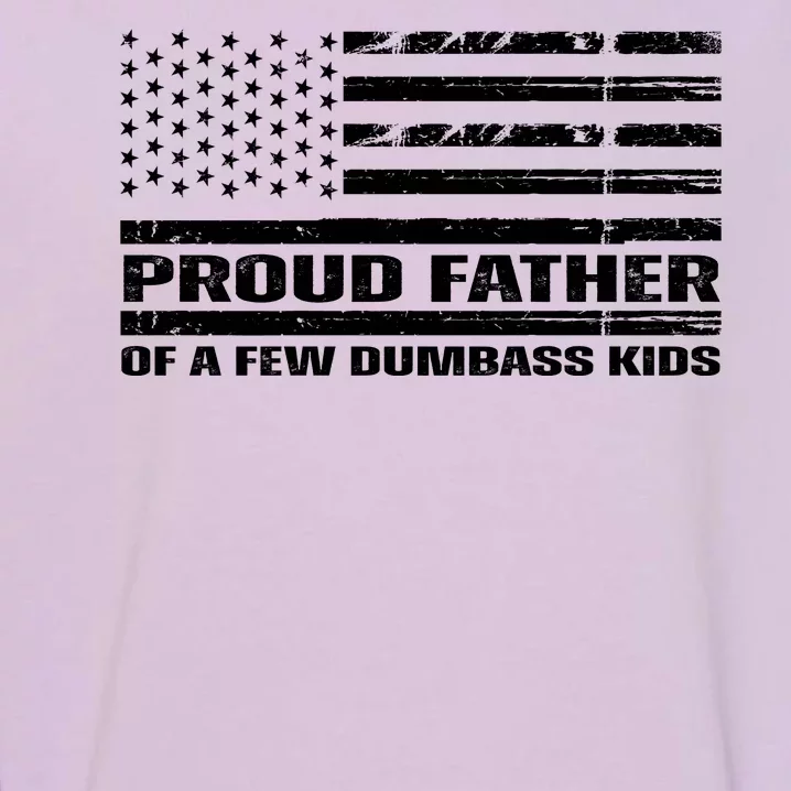 Proud Father Of A Few Dumbass Kids Usa Flag Funny Fathers Day Garment-Dyed Sweatshirt