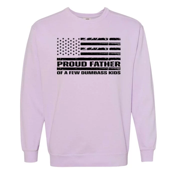 Proud Father Of A Few Dumbass Kids Usa Flag Funny Fathers Day Garment-Dyed Sweatshirt