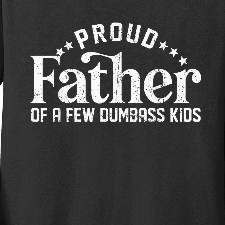 Proud Father Of A Few Dumbass Kids Long Sleeve Shirt