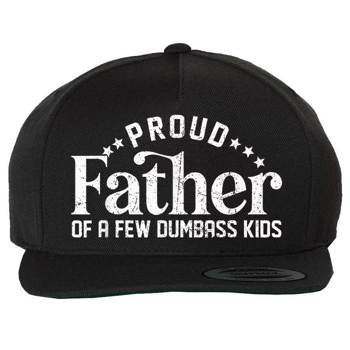 Proud Father Of A Few Dumbass Wool Snapback Cap