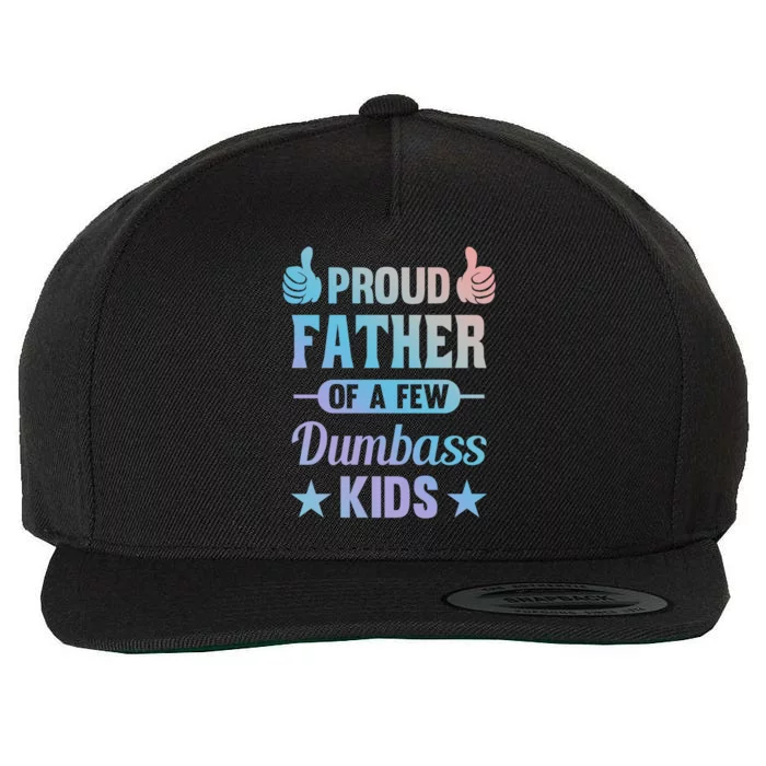 Proud Father Of A Few Dumbass Sarcastic Dad Gift Wool Snapback Cap