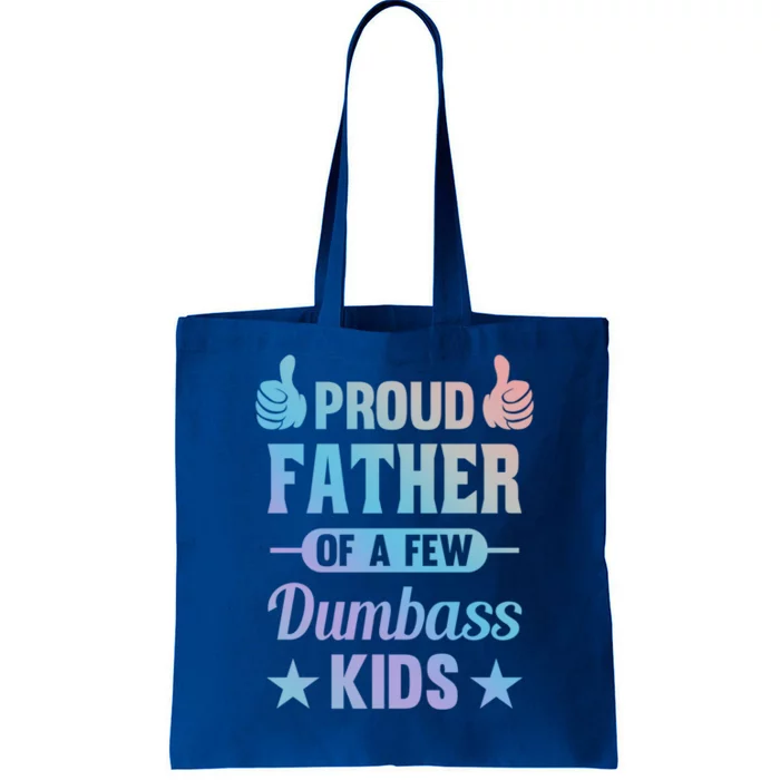 Proud Father Of A Few Dumbass Sarcastic Dad Gift Tote Bag