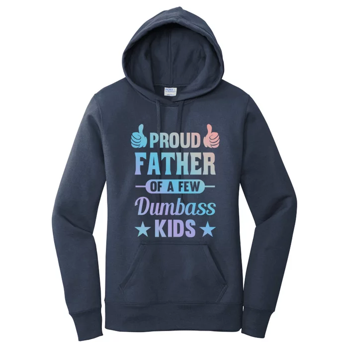 Proud Father Of A Few Dumbass Sarcastic Dad Gift Women's Pullover Hoodie