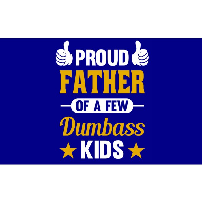 Proud Father Of A Few Dumbass Sarcastic Dad Gift Great Gift Bumper Sticker