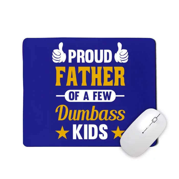 Proud Father Of A Few Dumbass Sarcastic Dad Gift Great Gift Mousepad