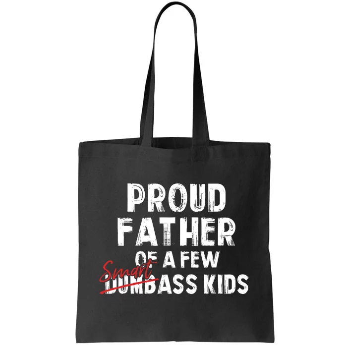 Proud Father Of A Few Smart Ass Not Dumbass Funny Tote Bag