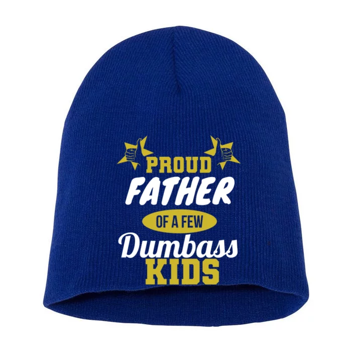 Proud Father Of Few Dumbass Family Gift To Dad Gift Short Acrylic Beanie