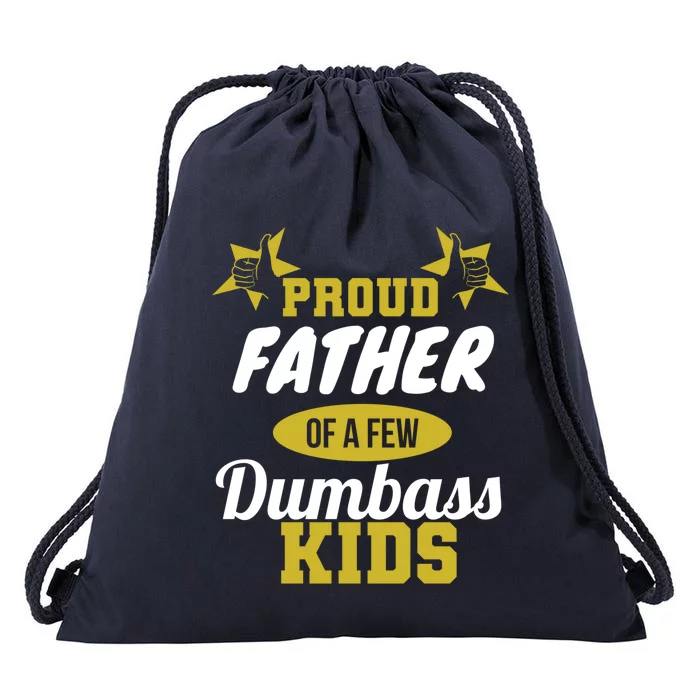 Proud Father Of Few Dumbass Family Gift To Dad Gift Drawstring Bag