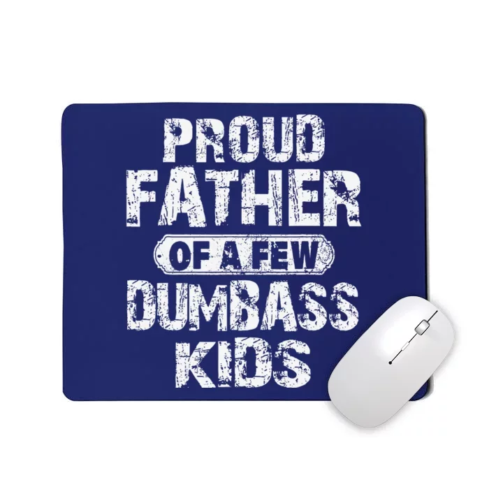 Proud Father Of A Few Dumbass Funny Vintage Fathers Day Mousepad