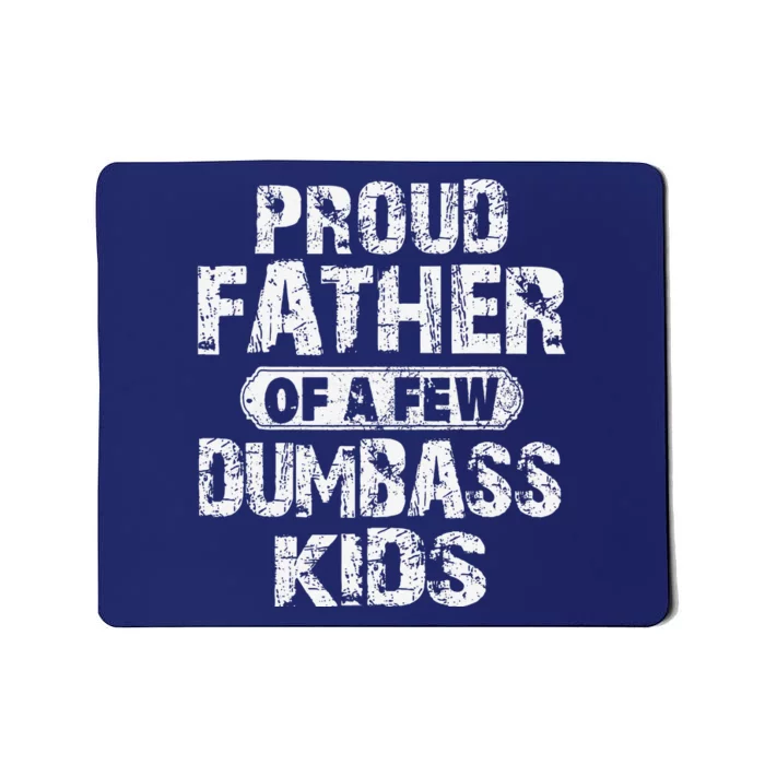 Proud Father Of A Few Dumbass Funny Vintage Fathers Day Mousepad