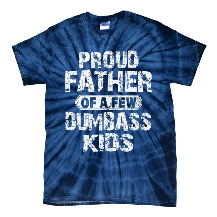 Proud Father Of A Few Dumbass Funny Vintage Fathers Day Tie-Dye T-Shirt