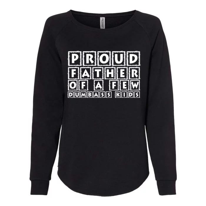 Proud Father Of A Few Dumbass Womens California Wash Sweatshirt