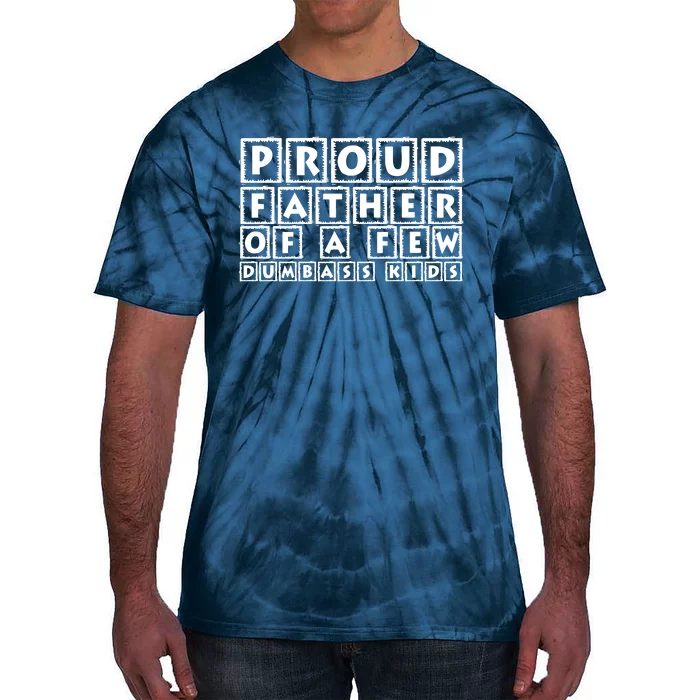 Proud Father Of A Few Dumbass Tie-Dye T-Shirt