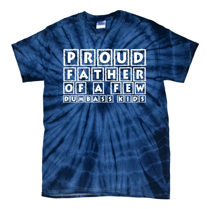 Proud Father Of A Few Dumbass Tie-Dye T-Shirt