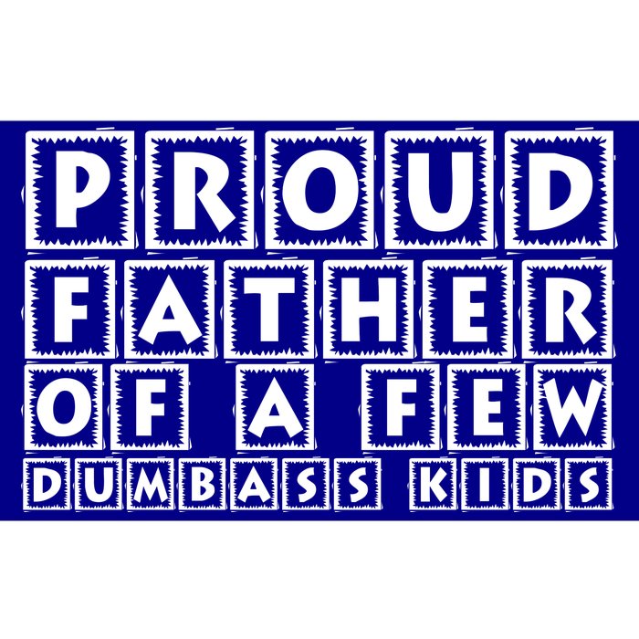 Proud Father Of A Few Dumbass Kids Funny Gift For Dad Bumper Sticker