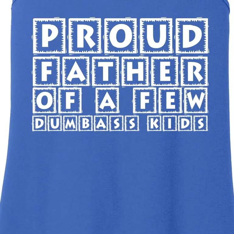 Proud Father Of A Few Dumbass Kids Funny Gift For Dad Ladies Essential Tank