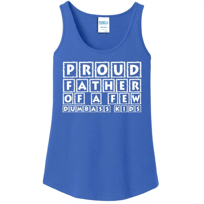 Proud Father Of A Few Dumbass Kids Funny Gift For Dad Ladies Essential Tank