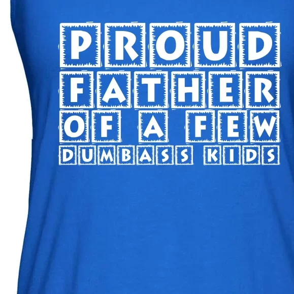 Proud Father Of A Few Dumbass Kids Funny Gift For Dad Ladies Essential Flowy Tank