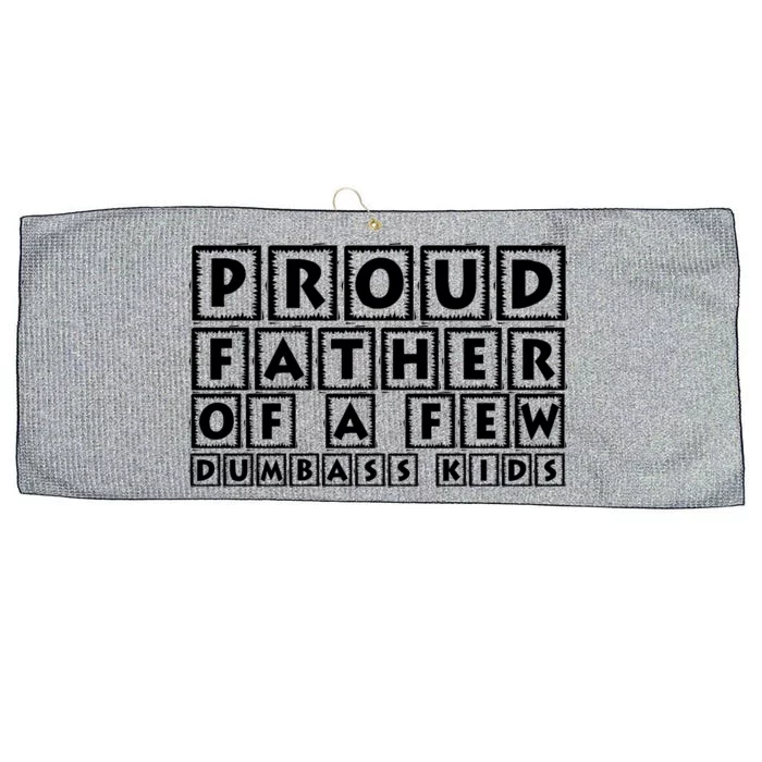 Proud Father Of A Few Dumbass Kids Funny Gift For Dad Large Microfiber Waffle Golf Towel