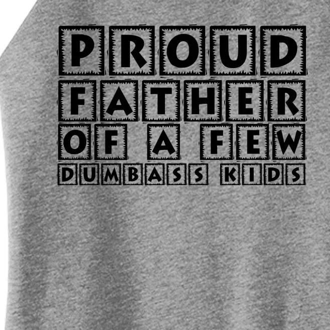 Proud Father Of A Few Dumbass Kids Funny Gift For Dad Women’s Perfect Tri Rocker Tank