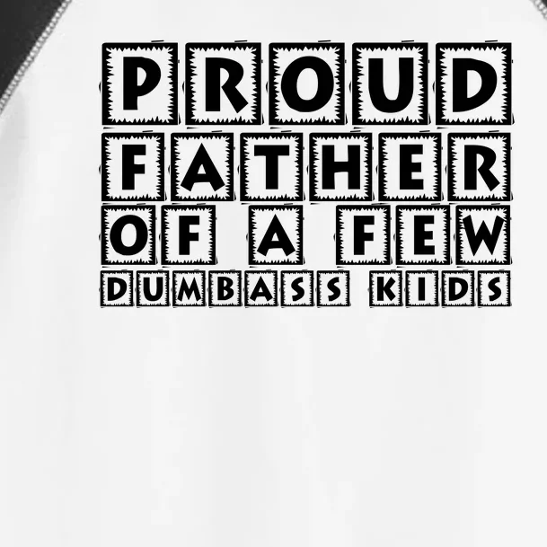 Proud Father Of A Few Dumbass Kids Funny Gift For Dad Toddler Fine Jersey T-Shirt