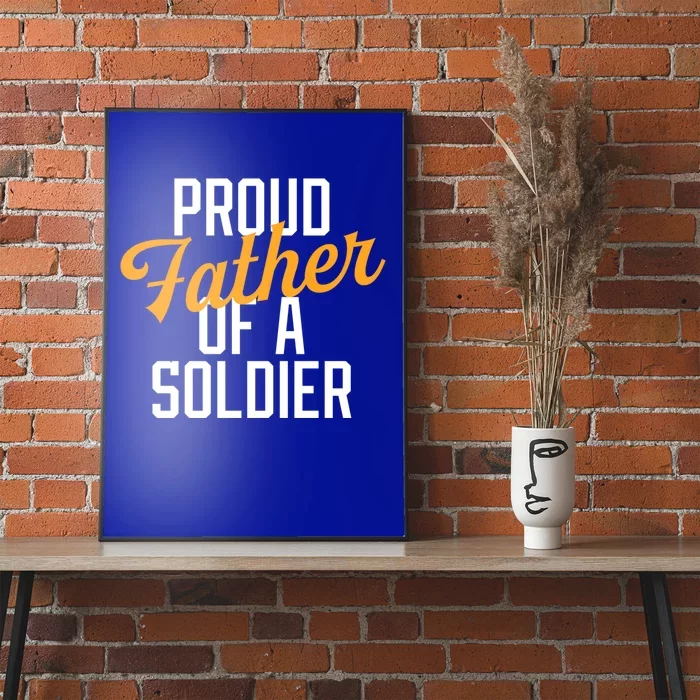 Proud Father Of A Soldier Military Parent Father's Day Meaningful Gift Poster