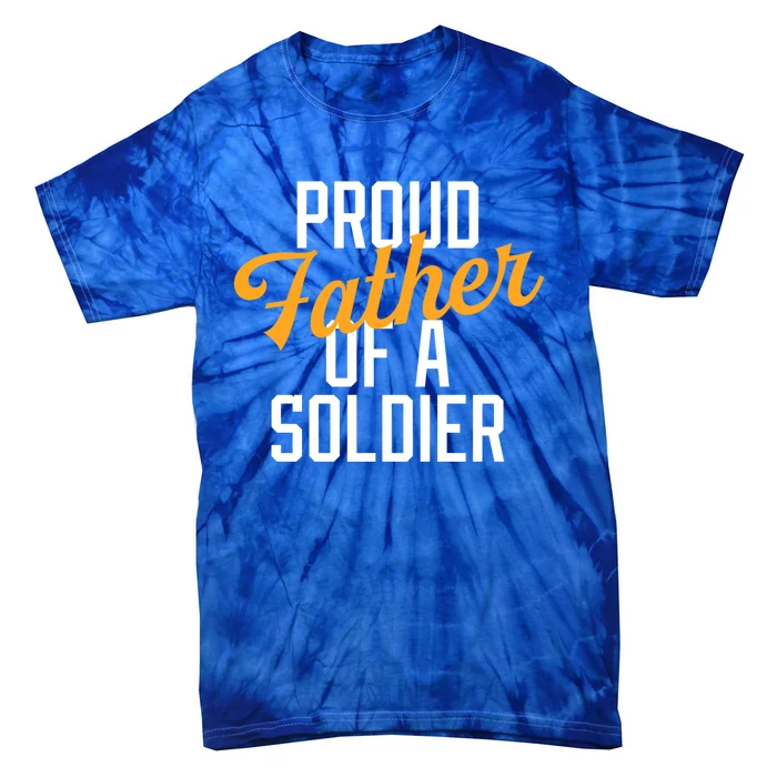 Proud Father Of A Soldier Military Parent Father's Day Meaningful Gift Tie-Dye T-Shirt