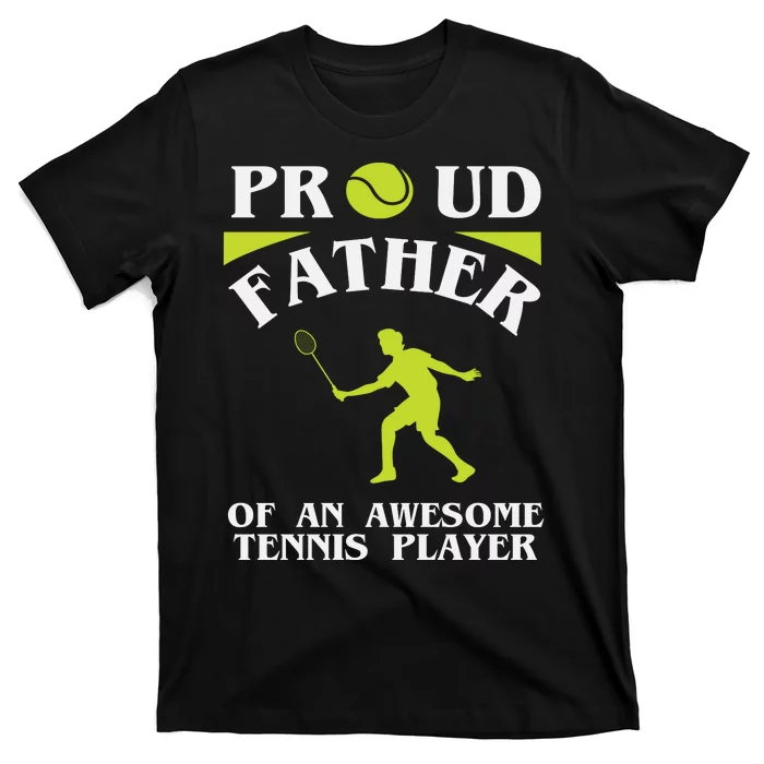 Proud Father Of An Awesome Tennis Player T-Shirt