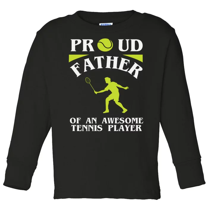 Proud Father Of An Awesome Tennis Player Toddler Long Sleeve Shirt