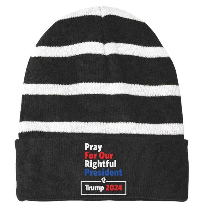 Pray For Our Rightful President Trump 2024 Striped Beanie with Solid Band