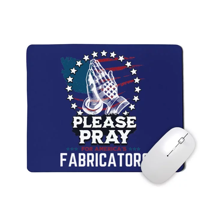 Prayers For Our Fabricators For Patriotic Apparel Collectors Mousepad