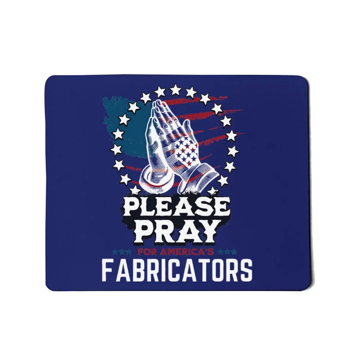 Prayers For Our Fabricators For Patriotic Apparel Collectors Mousepad