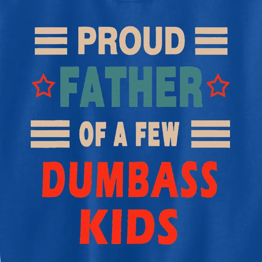 Proud Father Of A Few Dumbass Kids Sweatshirt